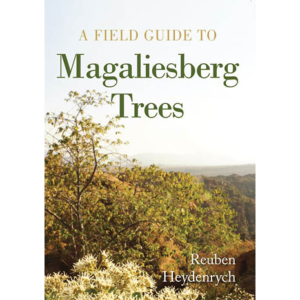A Field Guide To Magaliesberg Trees - Reuben Heydenrych