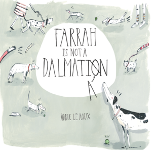 Farrah is not a Dalmatian by Adrie le Roux