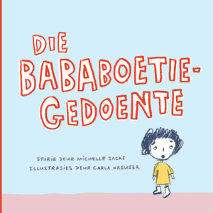 Die Bababoetie-gedoente deur Michelle Sacks