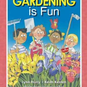 The cover art for Gardening is Fun, featuring four children in a garden, holding a variety of gardening tools.